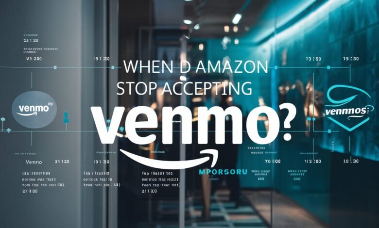 Allintitle:When Does Amazon Stop Accepting Venmo