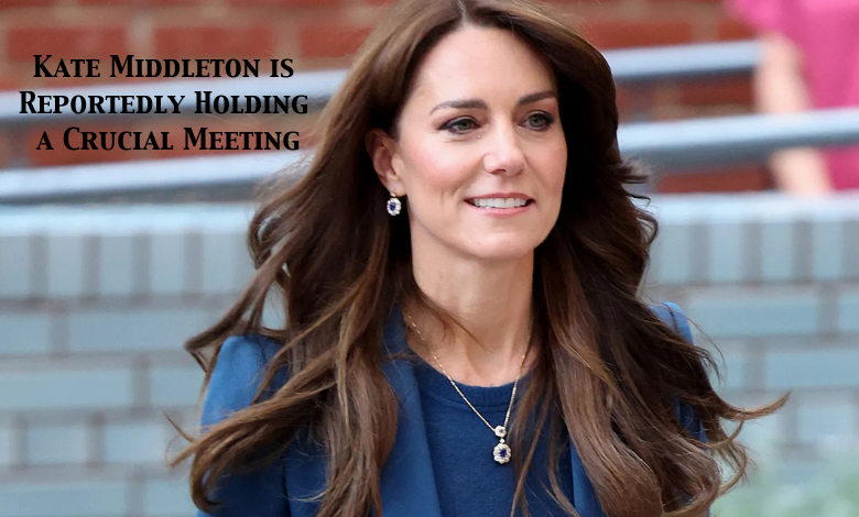 Kate Middleton is Reportedly Holding a Crucial Meeting