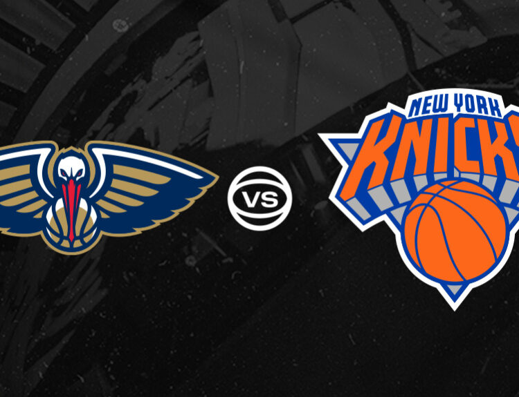 Knicks vs Pelicans